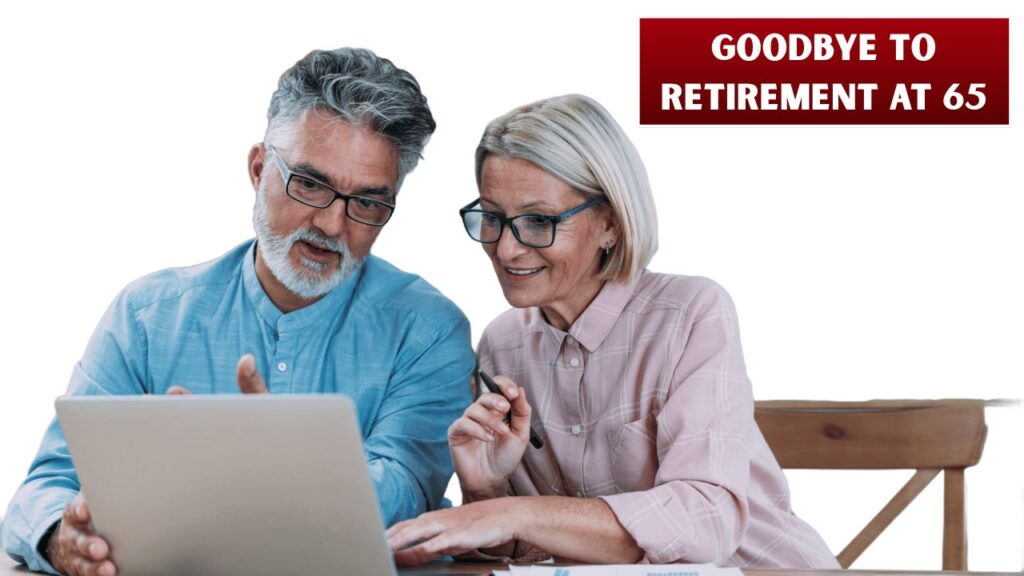 Goodbye to Retirement at 65